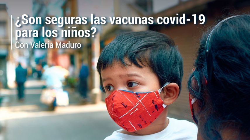 Covid-19 y vacunas en niños: Lo que los padres deben saber