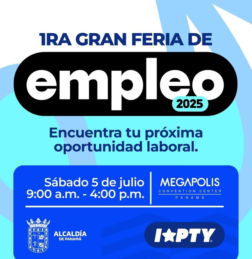 La Alcaldía de Panamá realizará una feria de empleo el sábado 5 de julio, de 9:00 a.m. a 4:00 p.m., en el Centro de Convenciones Megápolis, con la participación de más de 200 empresas que ofrecerán alrededor de 3,200 puestos de trabajo verificados. La Alcaldía de Panamá realizará una feria de empleo el sábado 5 de julio, de 9:00 a.m. a 4:00 p.m., en el Centro de Convenciones Megápolis, con la participación de más de 200 empresas que ofrecerán alrededor de 3,200 puestos de trabajo verificados.