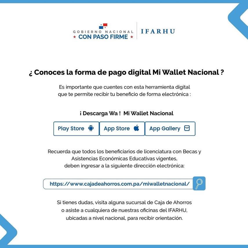 El Instituto para la Formación y Aprovechamiento de Recursos Humanos (IFARHU) recordó a los beneficiarios de sus programas de becas las opciones digitales disponibles para recibir sus pagos a través de la plataforma Mi Wallet Nacional. El Instituto para la Formación y Aprovechamiento de Recursos Humanos (IFARHU) recordó a los beneficiarios de sus programas de becas las opciones digitales disponibles para recibir sus pagos a través de la plataforma Mi Wallet Nacional.