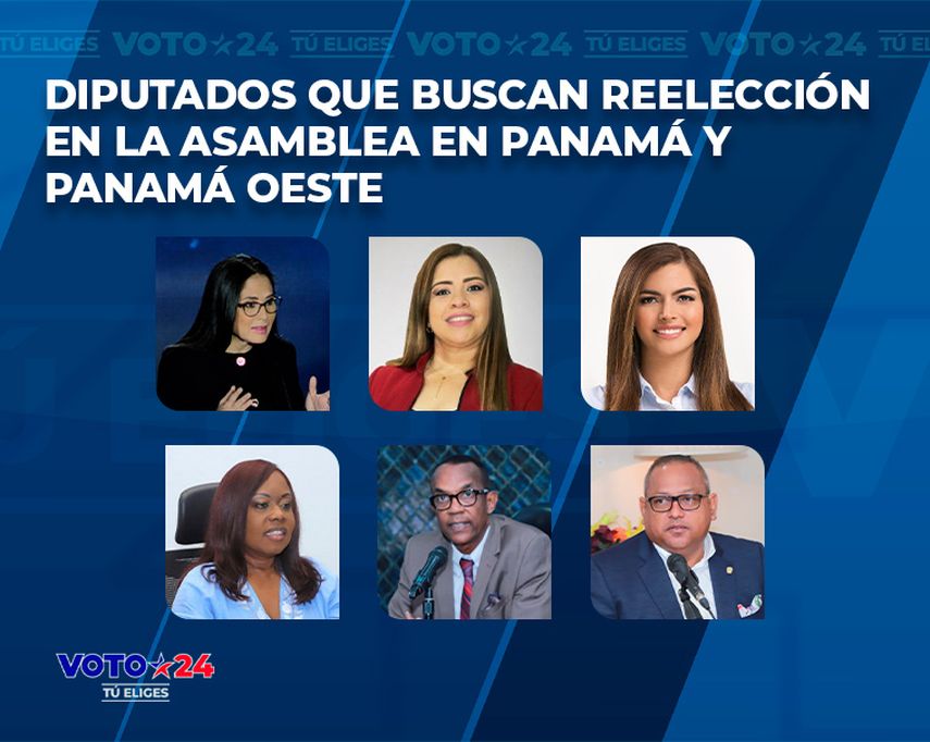 Diputados que buscan la reelección en la Asamblea en Panamá y Panamá Oeste